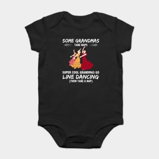 Some Grandmas Take Naps Super Cool Grandmas Go Line Dancing Then Take A Nap Baby Bodysuit